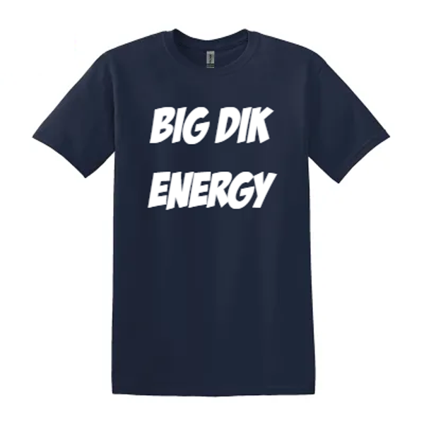 T-shirt - Unisex - Big Dik Energy