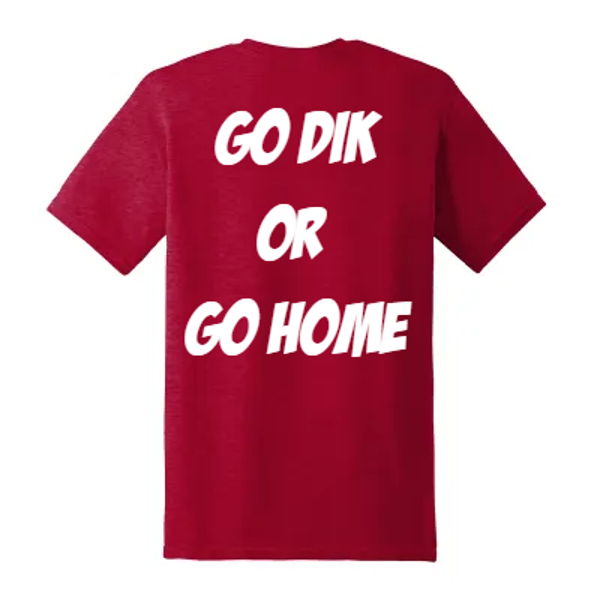 T-shirt - Unisex - Go DIK or go home