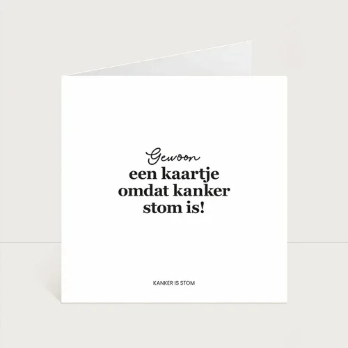 Kaartje: Gewoon een kaartje omdat kanker stom is!