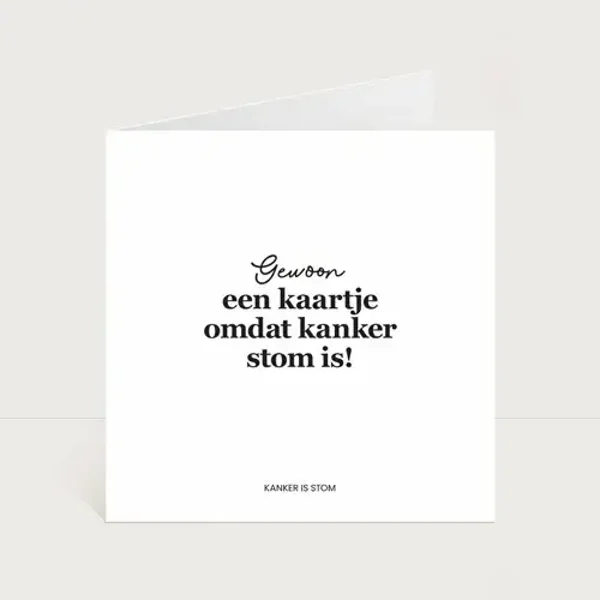 Kaartje: Gewoon een kaartje omdat kanker stom is!