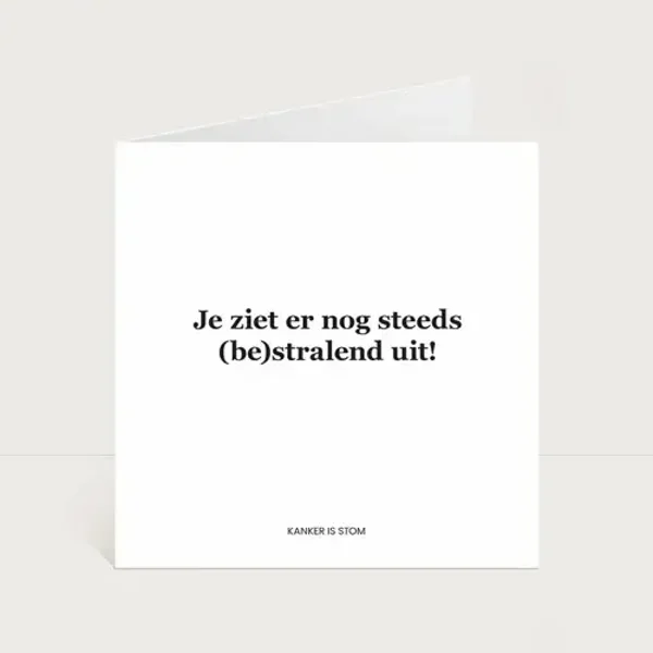 Kaartje: "Je ziet er nog steeds (be)stralend uit!"