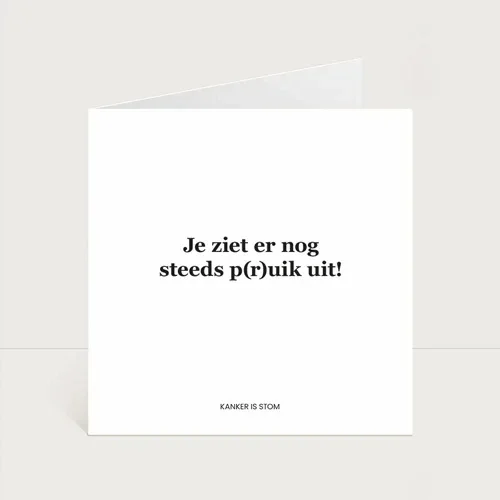 Kaartje: "Je ziet er nog steeds p(r)uik uit!"
