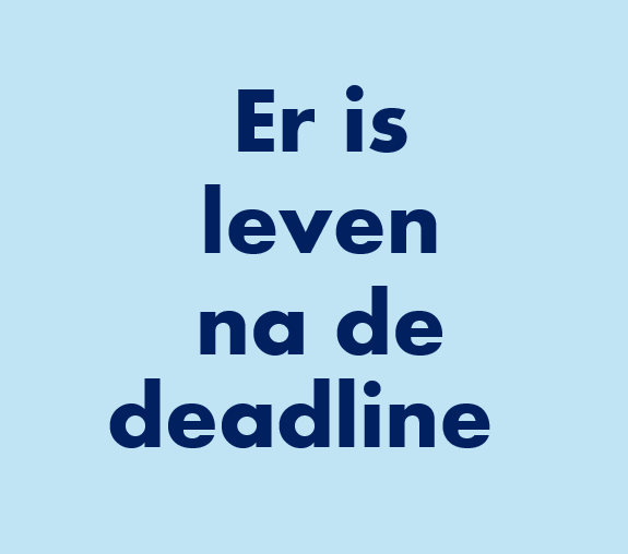 er is leven na Deadline