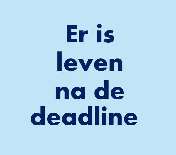 er is leven na Deadline