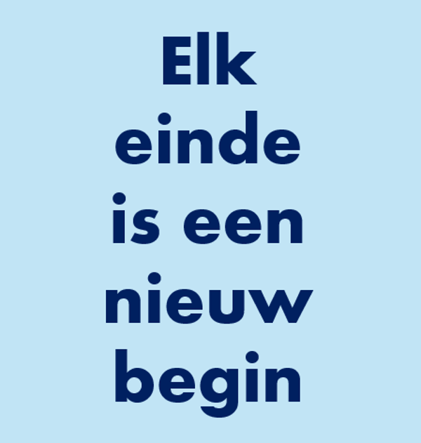 elk einde is een nieuw begin