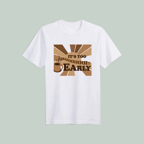 SSSSHHHH!! IT'S TOO EARLY.... Short Sleeve T-Shirt