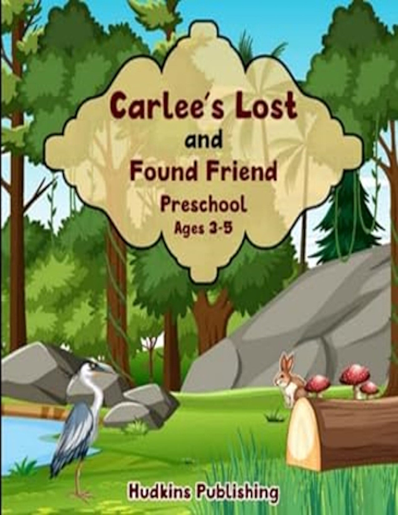 Carlee’s Lost-and-Found Friend, Child's Story Ages 3-5, Hudkins Publishing