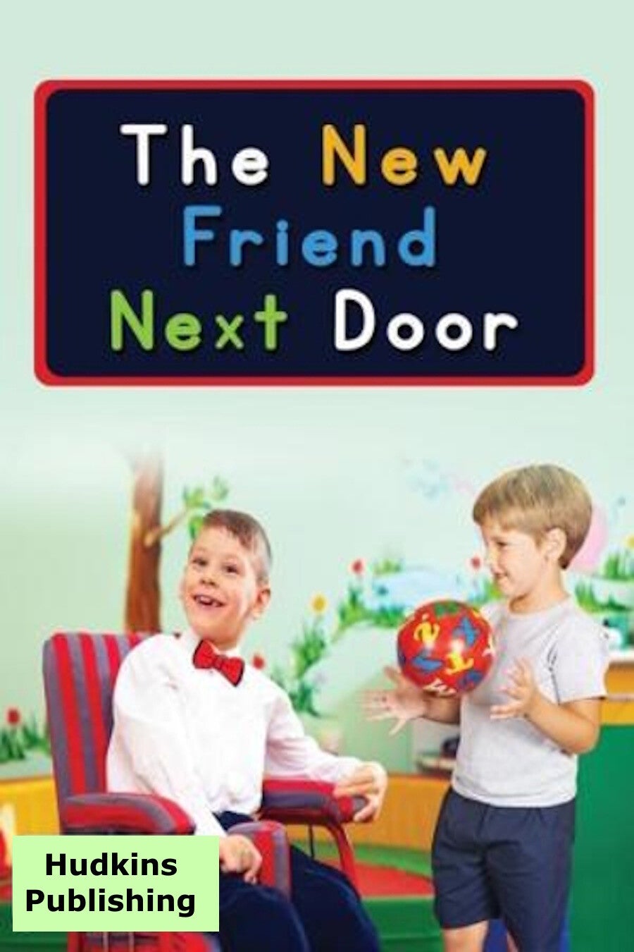 The New Friend Next Door, Child's Story, Ages 3-5, Hudkins Publishing