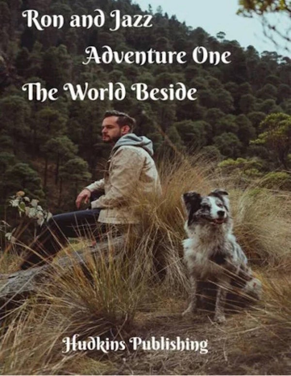 Ron and Jazz  The World Beside, Child's Story ages 6-8, Hudkins Publishing