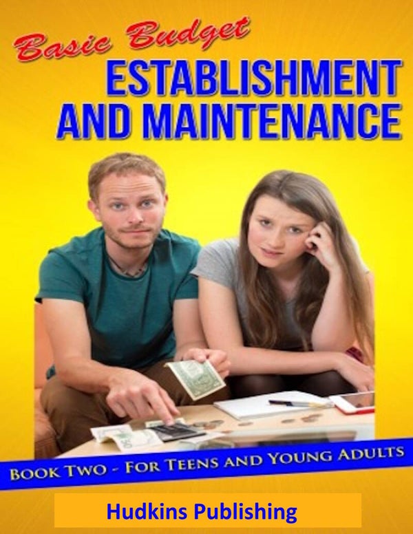 Basic Budget Establishment and Maintenance for Teens and Young Adults  Volume 2, Hudkins Publishing