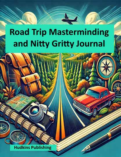 Road Trip Masterminding and Nitty Gritty Journal, Travel Journal, Hudkins Publishing