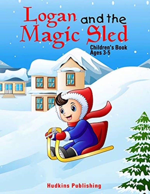 Logan and the Magic Sled, Child's Story Ages 3-5, Hudkins Publishing