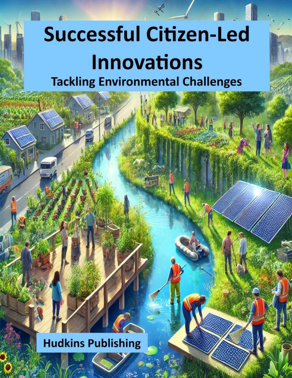 Successful Citizen-Led Innovations: Tackling Environmental Challenges, Advisory Book, Hudkins Publishing