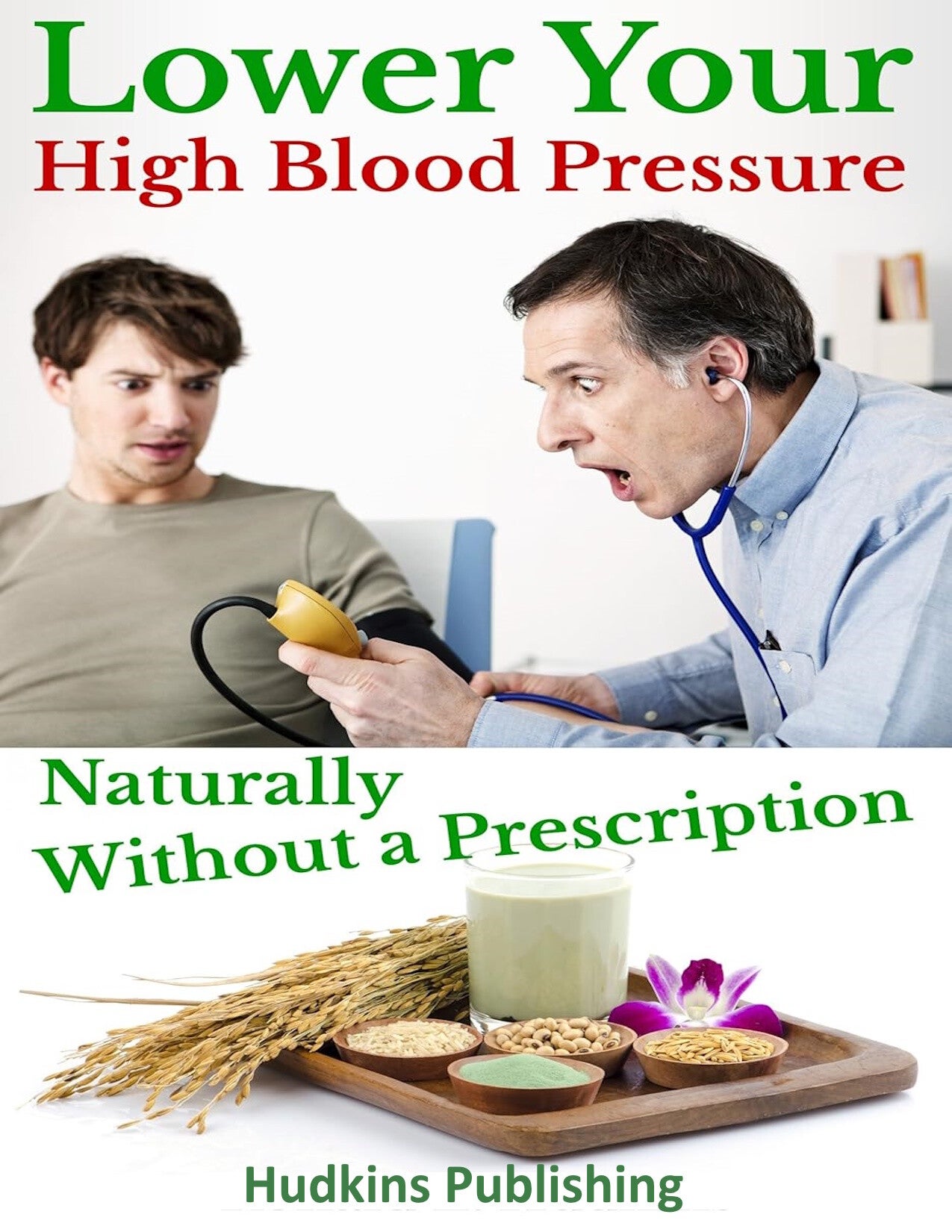 Lower Your High Blood Pressure Naturally Without a Prescription, Self Help Book, Hudkins Publishing