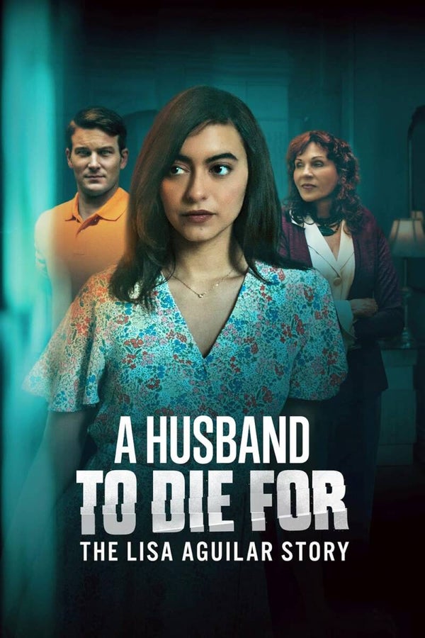 A Husband To Die For - The Lisa Aguilar Story (2025)
