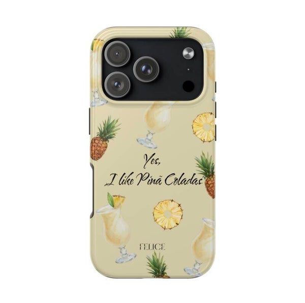 Phone Case Yes i like Pinã Coladas
