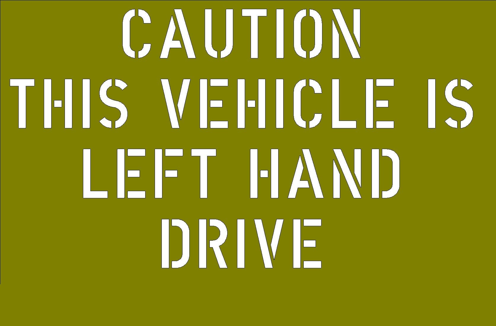 VEHICLE IS LEFT HAND DRIVE