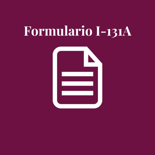 Formulario I-131A Permiso para solicitar documentos temporales para ingresar el país