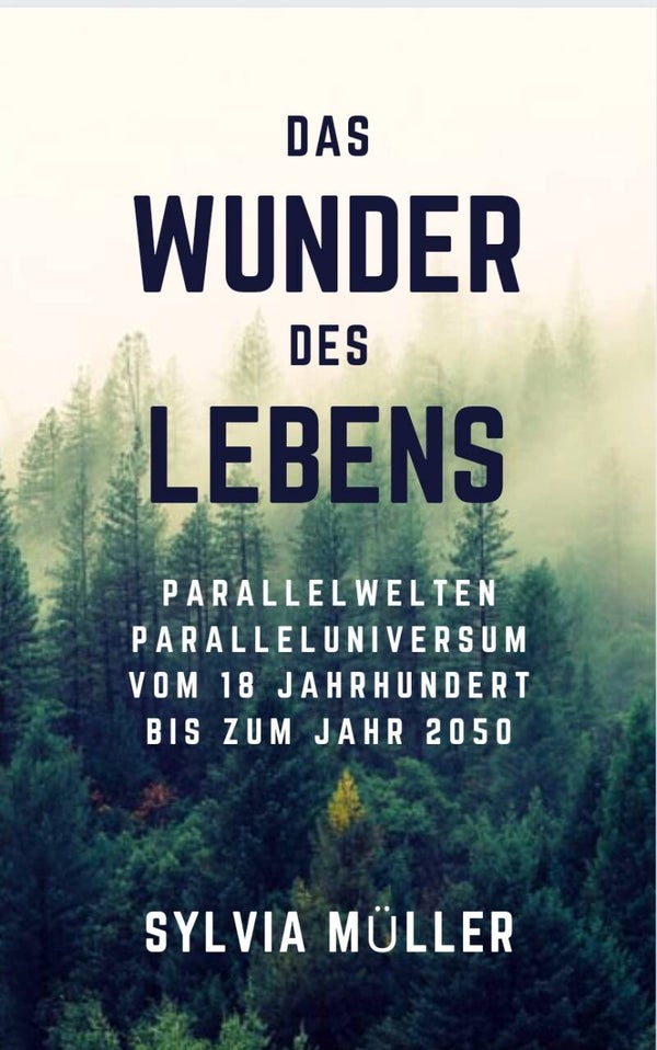 Bücher:Das Wunder des Lebens Parallelwelten: Paralleluniversum vom 18. Jahrhundert bis zum Jahr 2050
