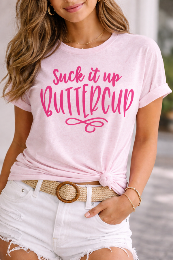 Suck It Up Buttercup Tee