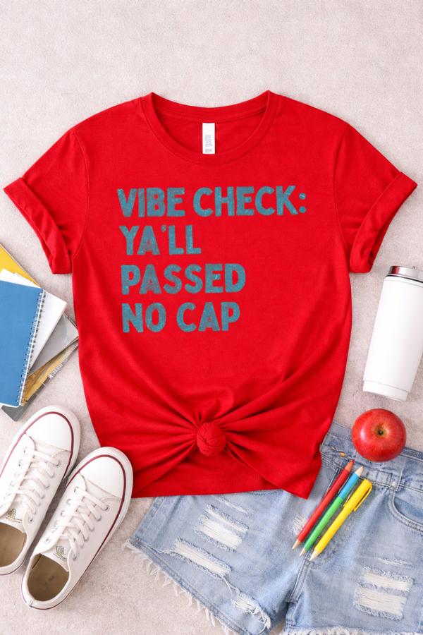 Vibe Check: Ya’ll Passed No Cap Last Day of School Tee | Funny School Shirt