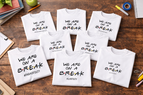 “We Are On A Break” School Staff Off-Duty Collection – Teachers, Paras, Admin, Counselors & More