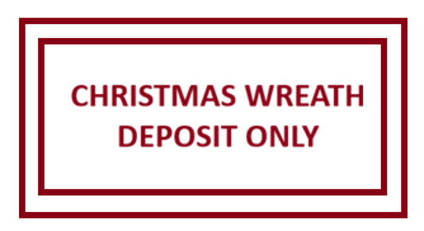 DEPOSIT PP FOR CHRISTMAS WREATH ONLY