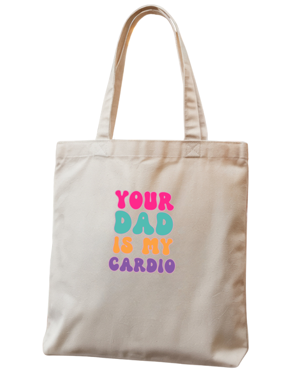 Totebag your dad is my cardio