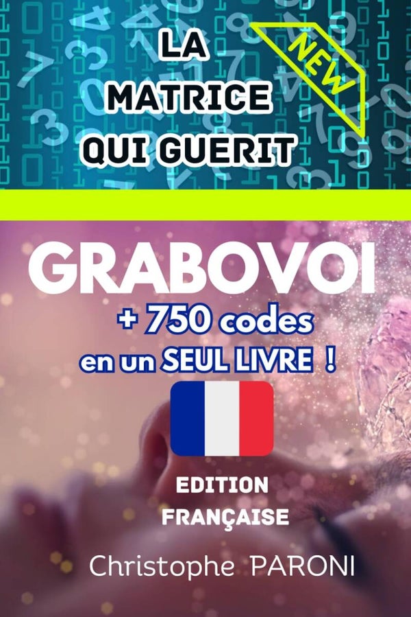 Grabovoi: La Matrice qui Guérit + 750 codes en un seul livre