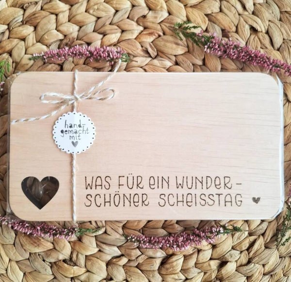 Was für ein wunderschöner Scheisstag - Holzbrett