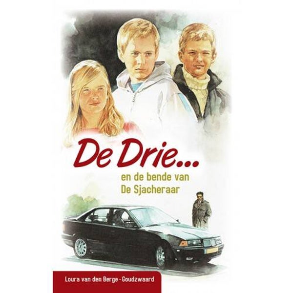 De Drie en de bende van de Sjacheraar -  Loura van den Berge-Goudzwaard