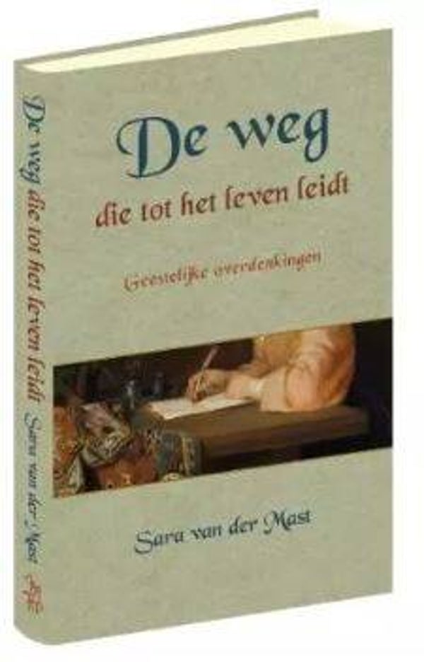 De weg die tot het leven leidt - Sara van der Mast