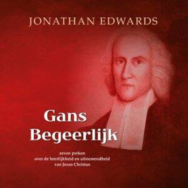 Gans begeerlijk - Jonathan Edwards