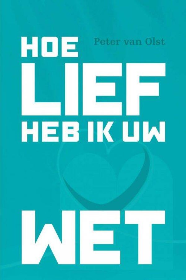Hoe lief heb ik Uw wet- Peter van Olst