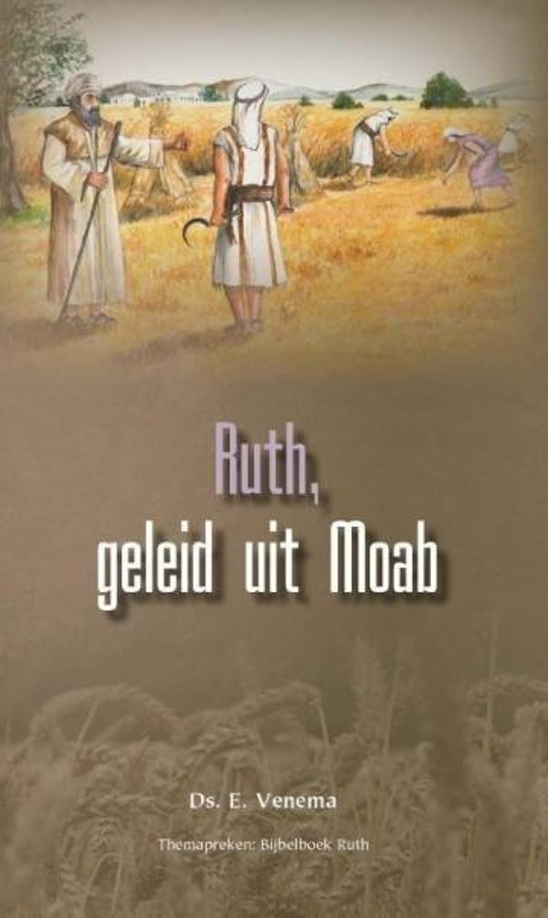 Ruth, geleid uit Moab - ds. E. Venema