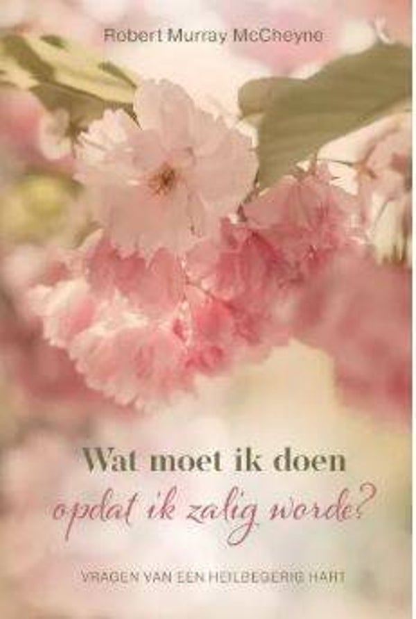 Wat moet ik doen opdat ik zalig worde? - Robert Murray McCheyne