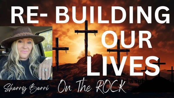 INTRODUCTION to REBUILDING OUR LIVES ON THE ROCK Series