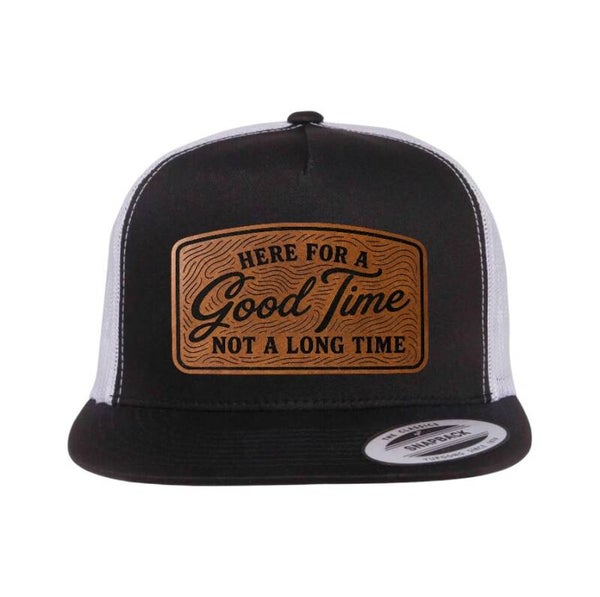 Here For A Good Time Not For A Long Time