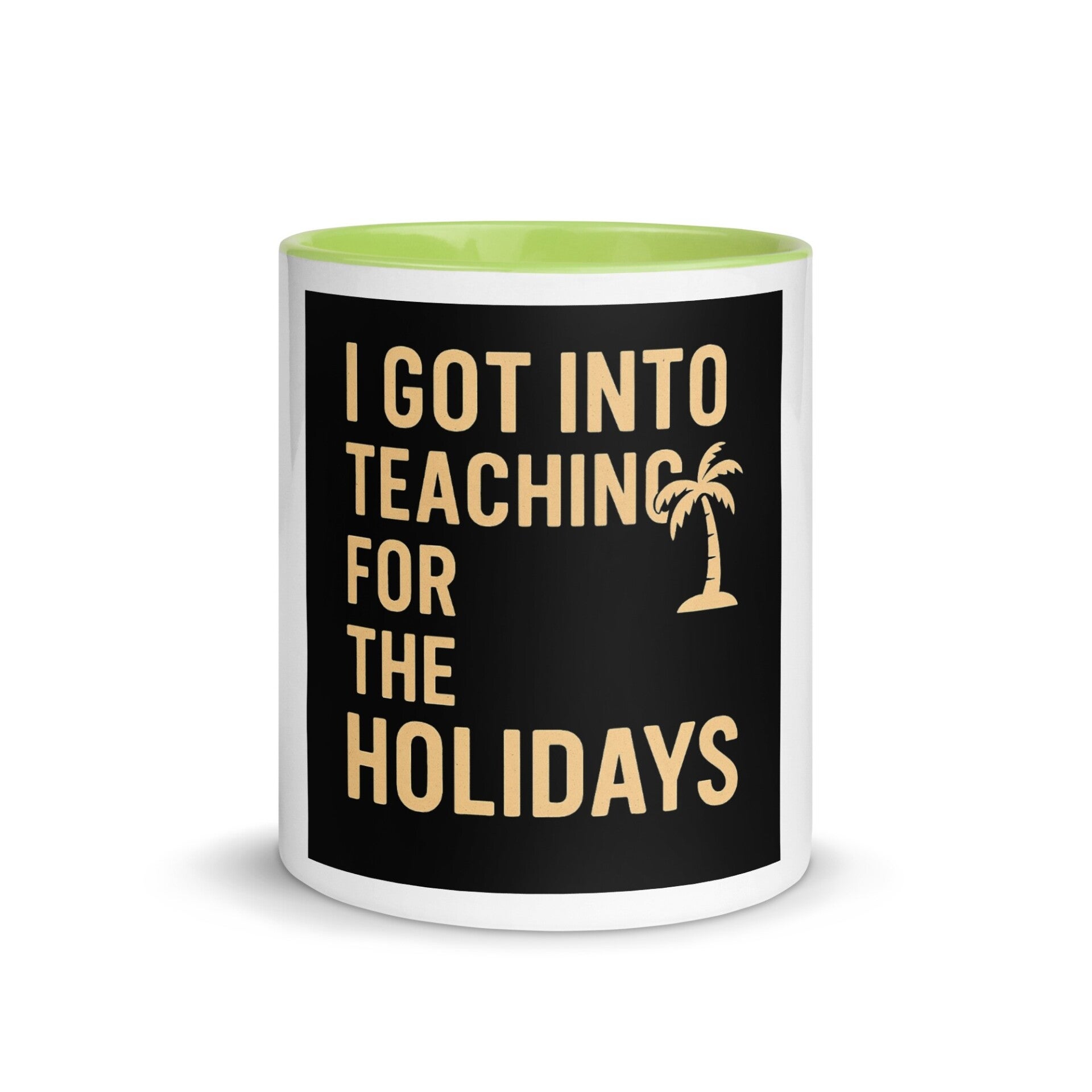 “I Got Into Teaching for the Holidays” Funny Teacher Mug