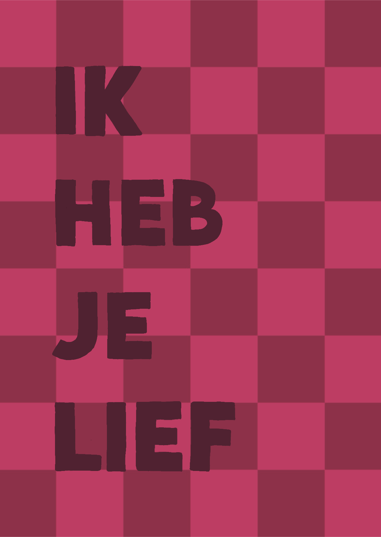 Kaart A6 - ‘Ik Heb Je Lief’