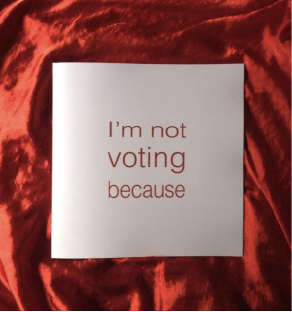 I'm Not Voting Because