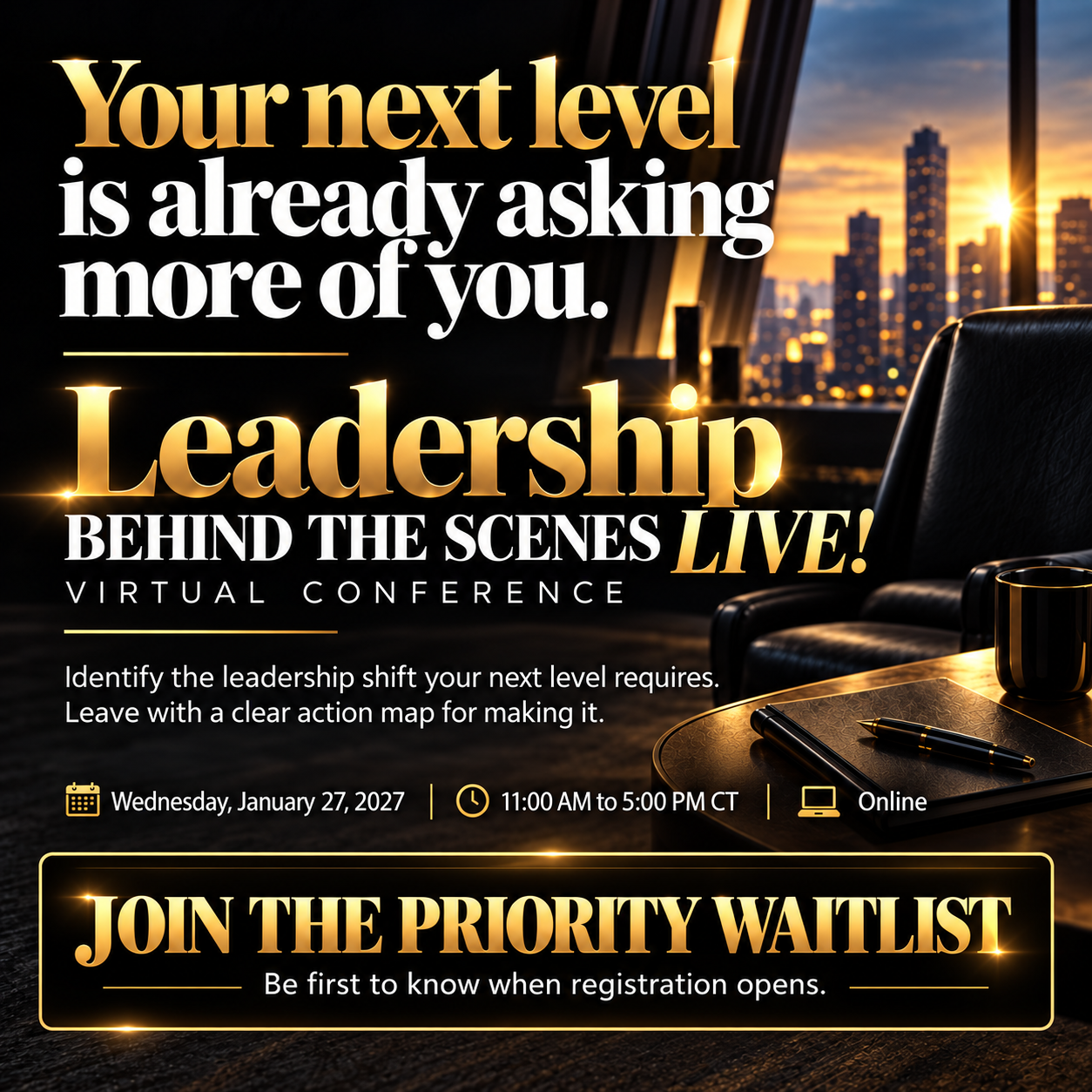 Leadership Behind the Scenes LIVE! Virtual Conference. January 27, 2027. Join the priority waitlist.