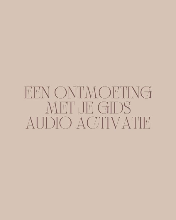 Een ontmoeting met je Gids    Audio Activatie